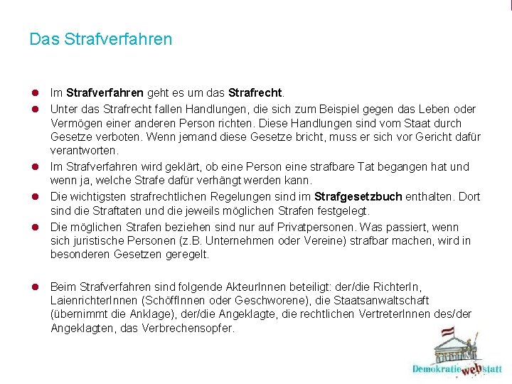 Das Strafverfahren l Im Strafverfahren geht es um das Strafrecht. l Unter das Strafrecht