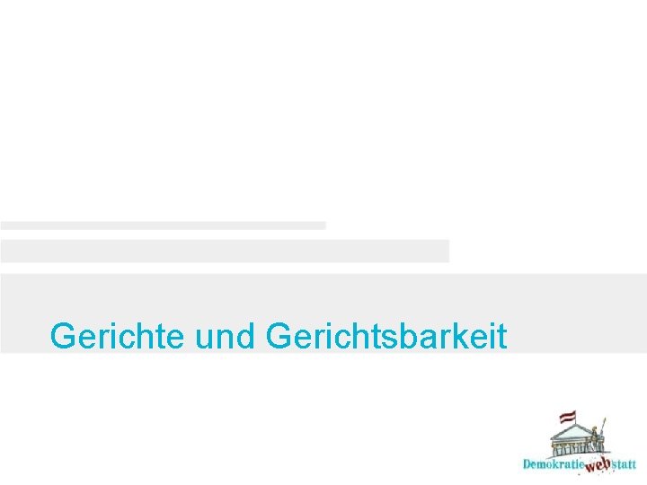 Gerichte und Gerichtsbarkeit Gerichte und Gerichtsbarkeit