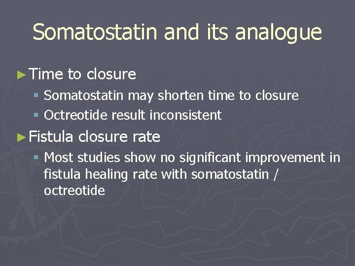 Somatostatin and its analogue ► Time to closure § Somatostatin may shorten time to