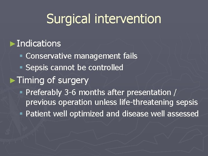 Surgical intervention ► Indications § Conservative management fails § Sepsis cannot be controlled ►
