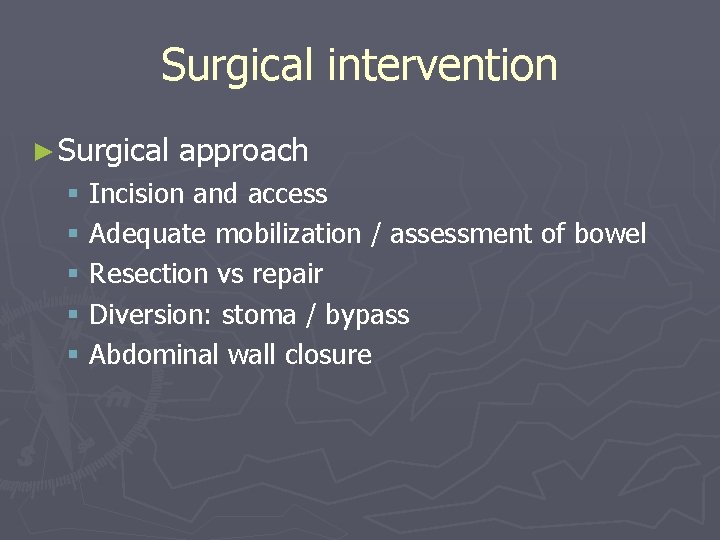 Surgical intervention ► Surgical approach § Incision and access § Adequate mobilization / assessment