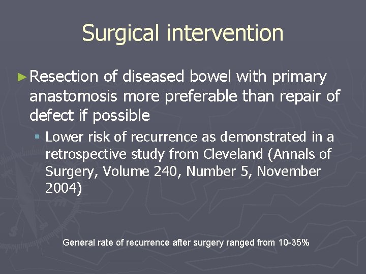 Surgical intervention ► Resection of diseased bowel with primary anastomosis more preferable than repair
