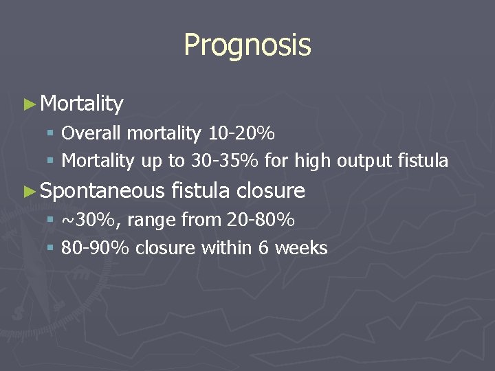 Prognosis ► Mortality § Overall mortality 10 -20% § Mortality up to 30 -35%