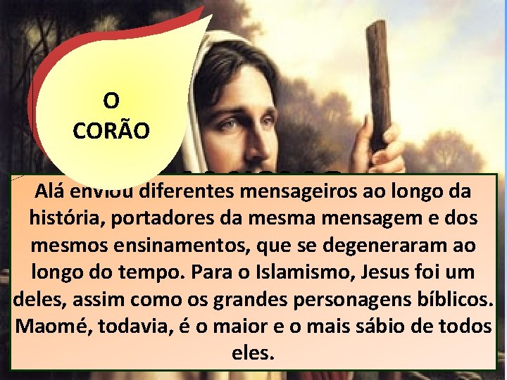 Um O PROFETA CORÃO ISLAMISMO Alá enviou diferentes mensageiros ao longo da história, portadores