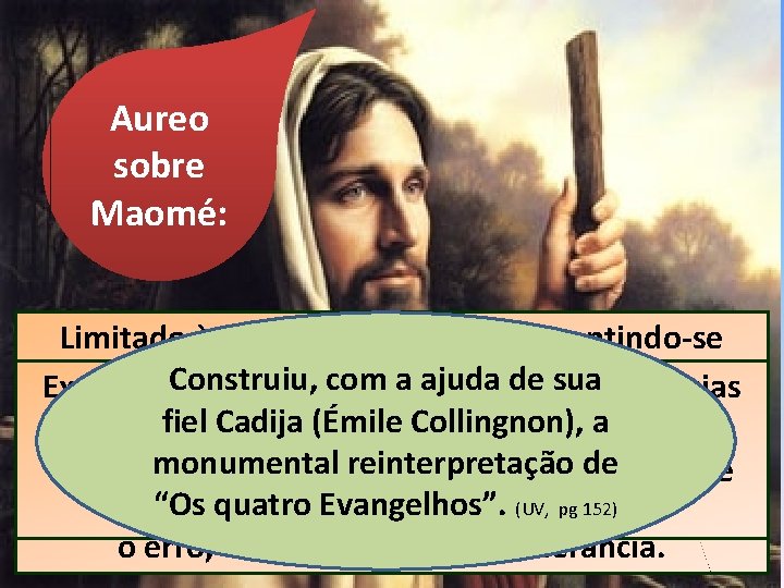 Aureo sobre Maomé: Escolhe, então, um de seus mais caros apóstolos, Limitado às estreitezas