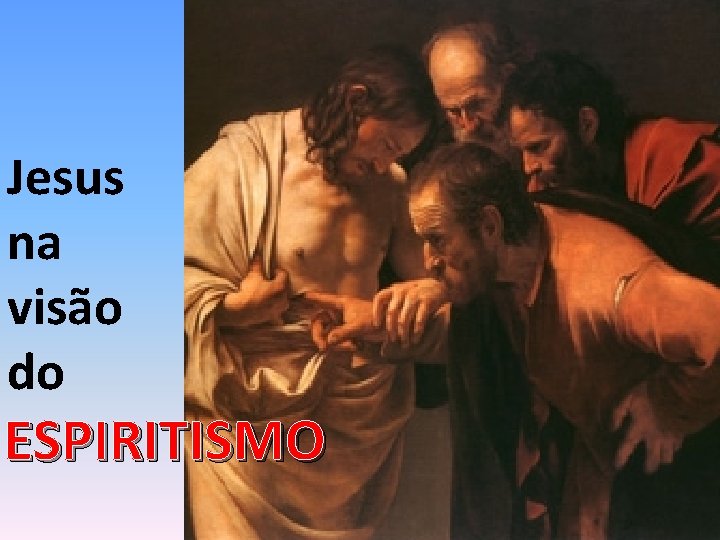Jesus na visão do ESPIRITISMO 