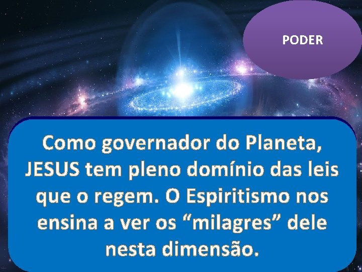 PODER Mesmo com o reducionismo a que Como governador do Planeta, foi submetido, tinha