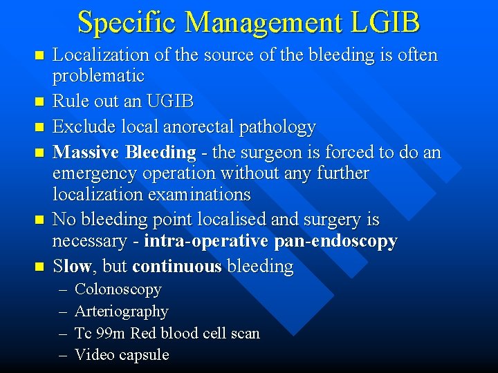 Specific Management LGIB n n n Localization of the source of the bleeding is