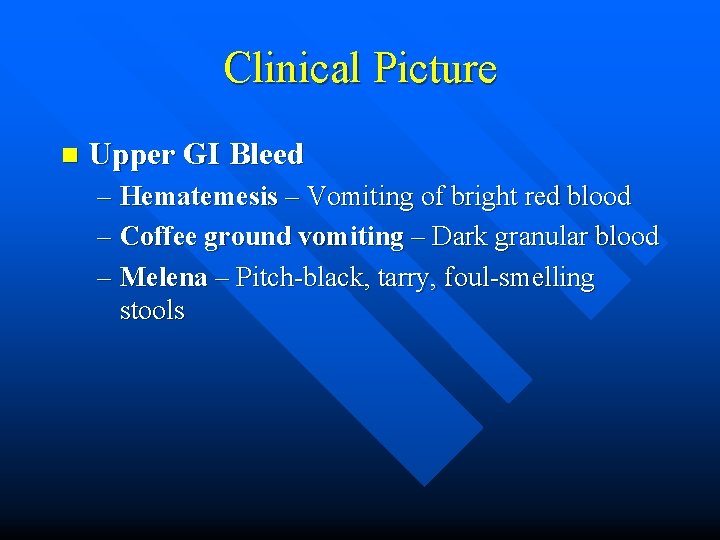 Clinical Picture n Upper GI Bleed – Hematemesis – Vomiting of bright red blood