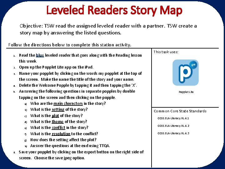 Leveled Readers Story Map Objective: TSW read the assigned leveled reader with a partner. Leveled Readers Story Map Objective: TSW read the assigned leveled reader with a partner.