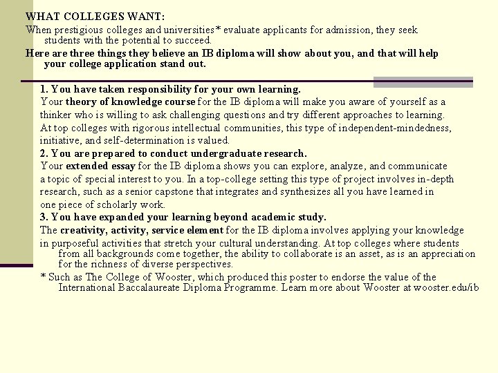 WHAT COLLEGES WANT: When prestigious colleges and universities* evaluate applicants for admission, they seek