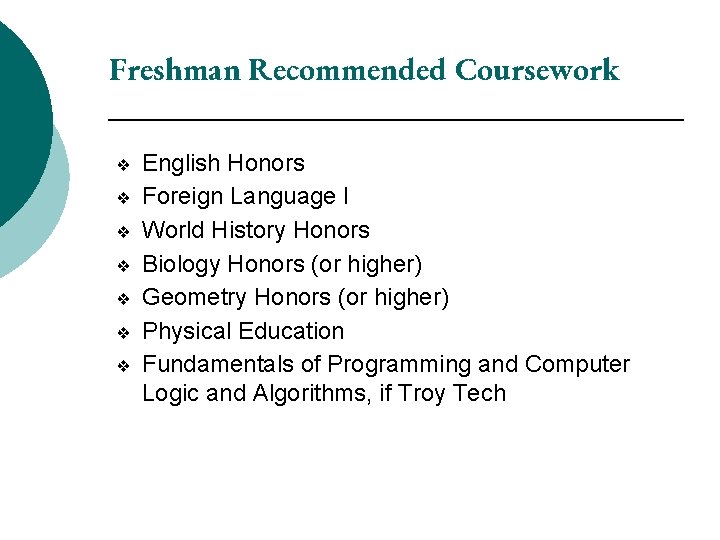 Freshman Recommended Coursework ❖ ❖ ❖ ❖ English Honors Foreign Language I World History