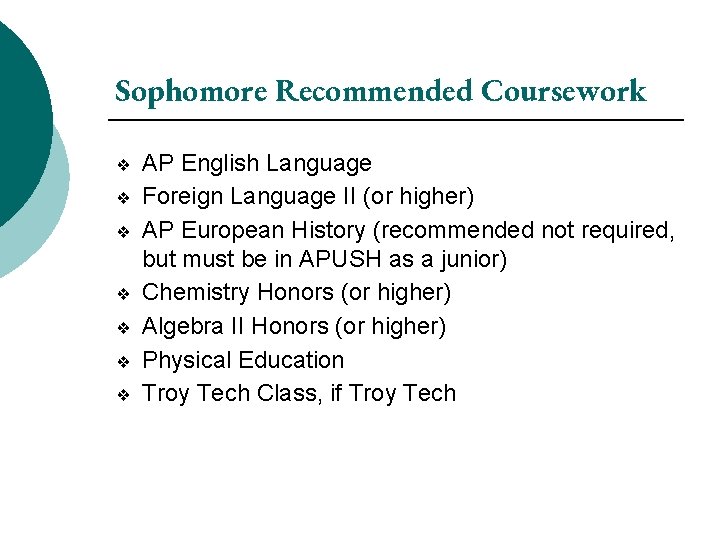 Sophomore Recommended Coursework ❖ ❖ ❖ ❖ AP English Language Foreign Language II (or