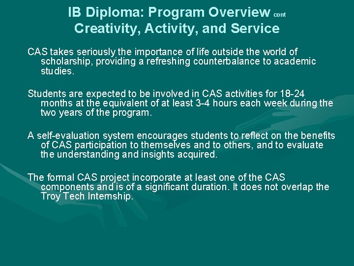 IB Diploma: Program Overview cont Creativity, Activity, and Service CAS takes seriously the importance
