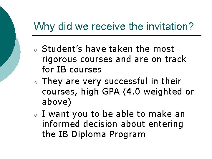 Why did we receive the invitation? ○ ○ ○ Student’s have taken the most