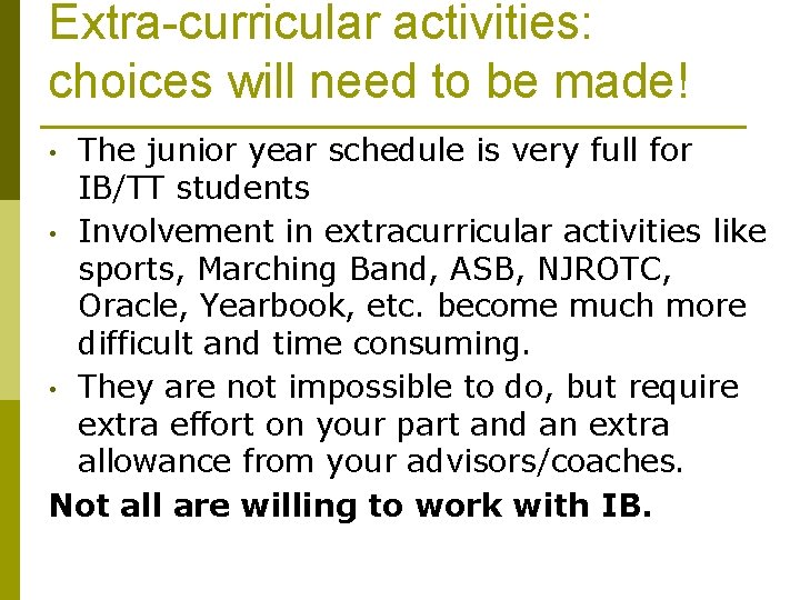 Extra-curricular activities: choices will need to be made! The junior year schedule is very