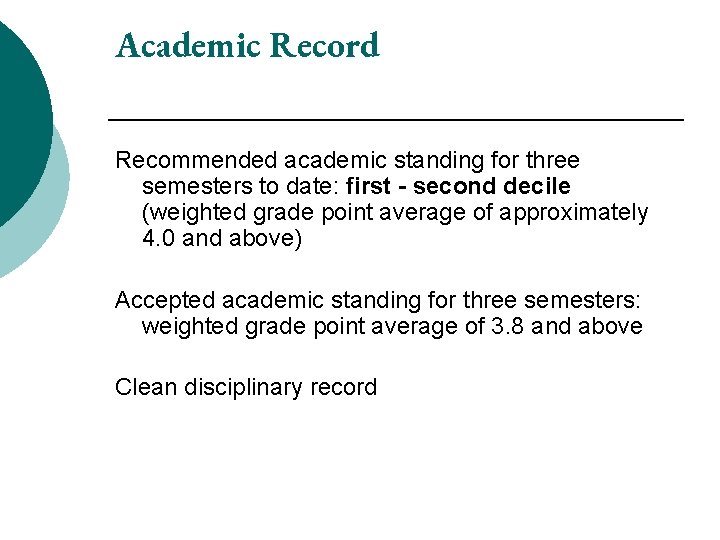 Academic Record Recommended academic standing for three semesters to date: first - second decile