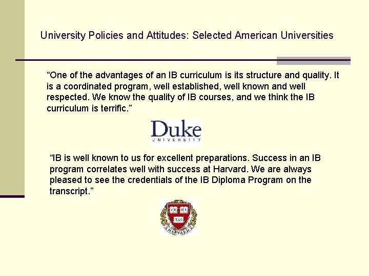 University Policies and Attitudes: Selected American Universities “One of the advantages of an IB