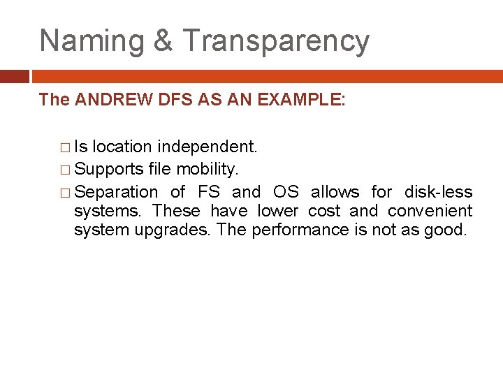 Naming & Transparency The ANDREW DFS AS AN EXAMPLE: � Is location independent. �