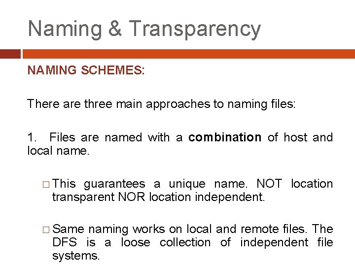 Naming & Transparency NAMING SCHEMES: There are three main approaches to naming files: 1.