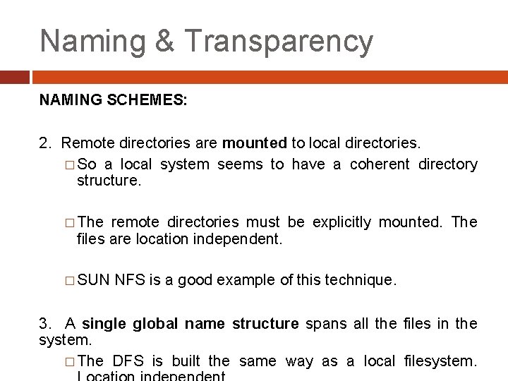 Naming & Transparency NAMING SCHEMES: 2. Remote directories are mounted to local directories. �