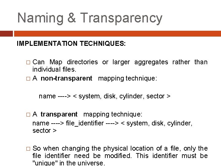 Naming & Transparency IMPLEMENTATION TECHNIQUES: � Can Map directories or larger aggregates rather than