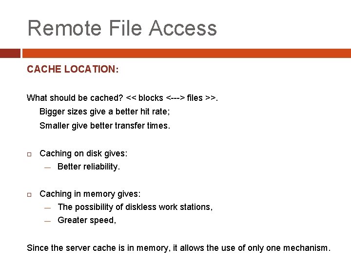 Remote File Access CACHE LOCATION: What should be cached? << blocks <---> files >>.