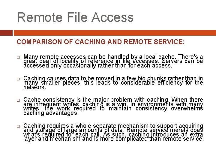Remote File Access COMPARISON OF CACHING AND REMOTE SERVICE: Many remote accesses can be