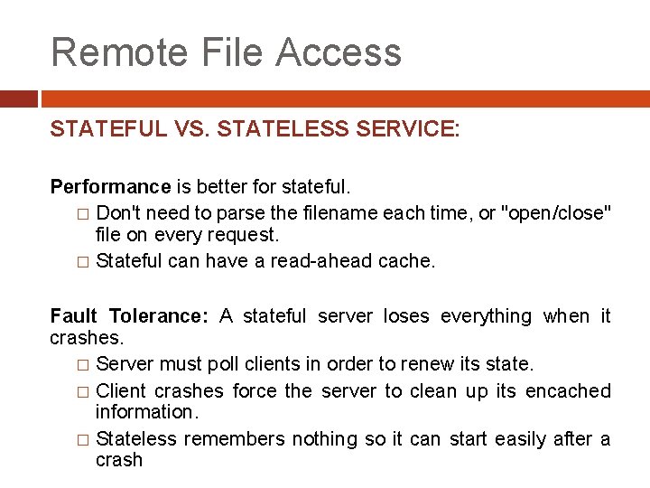 Remote File Access STATEFUL VS. STATELESS SERVICE: Performance is better for stateful. � Don't