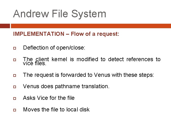 Andrew File System IMPLEMENTATION – Flow of a request: Deflection of open/close: The client