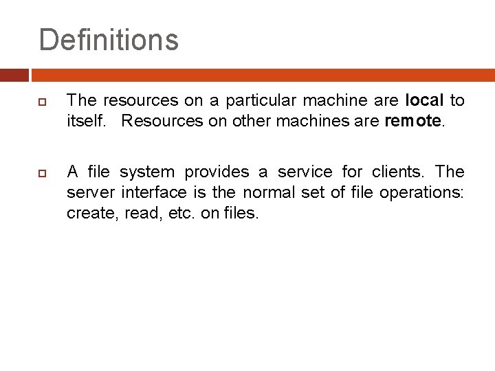 Definitions The resources on a particular machine are local to itself. Resources on other