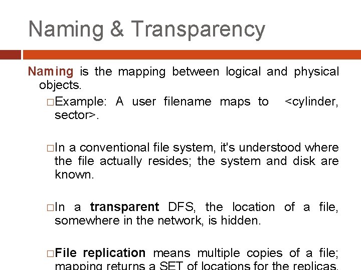 Naming & Transparency Naming is the mapping between logical and physical objects. �Example: A