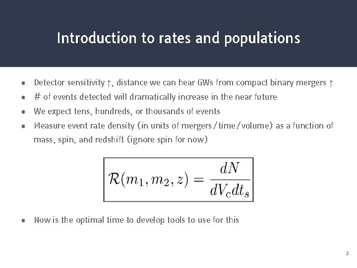Introduction to rates and populations ● Detector sensitivity ↑, distance we can hear GWs