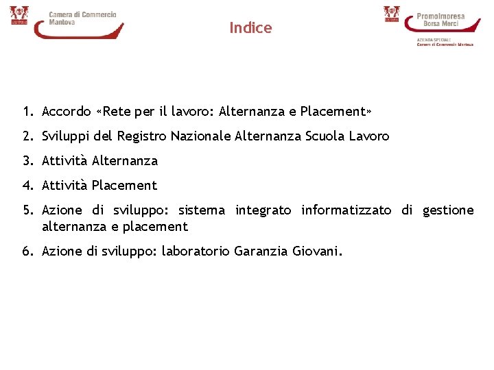 Indice 1. Accordo «Rete per il lavoro: Alternanza e Placement» 2. Sviluppi del Registro