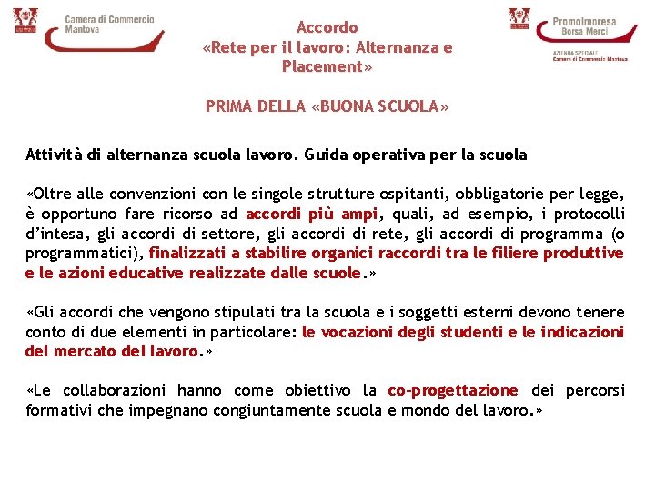 Accordo «Rete per il lavoro: Alternanza e Placement» PRIMA DELLA «BUONA SCUOLA» Attività di