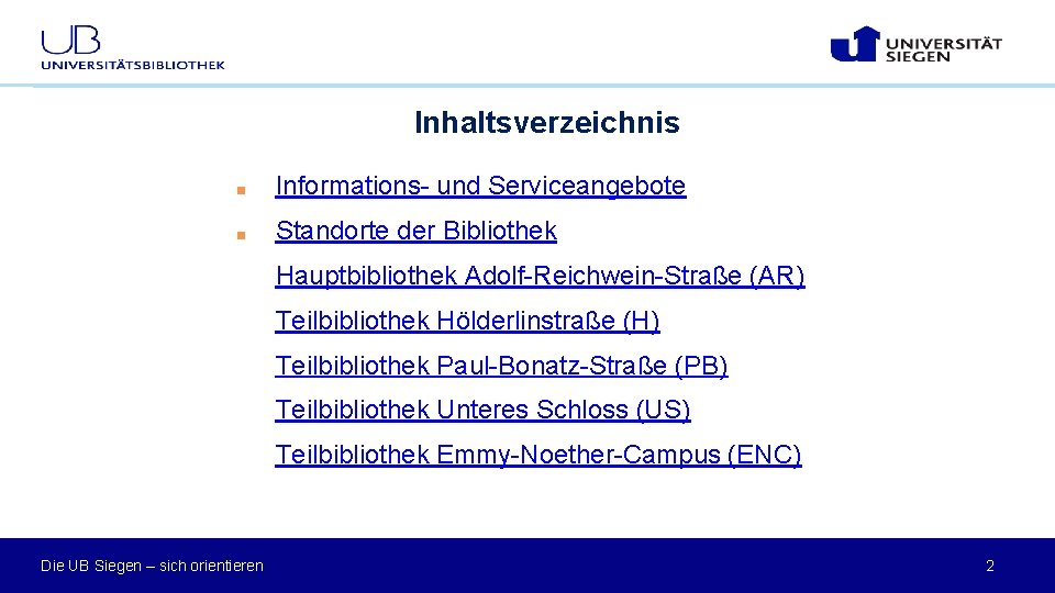 Inhaltsverzeichnis ■ Informations- und Serviceangebote ■ Standorte der Bibliothek Hauptbibliothek Adolf-Reichwein-Straße (AR) Teilbibliothek Hölderlinstraße
