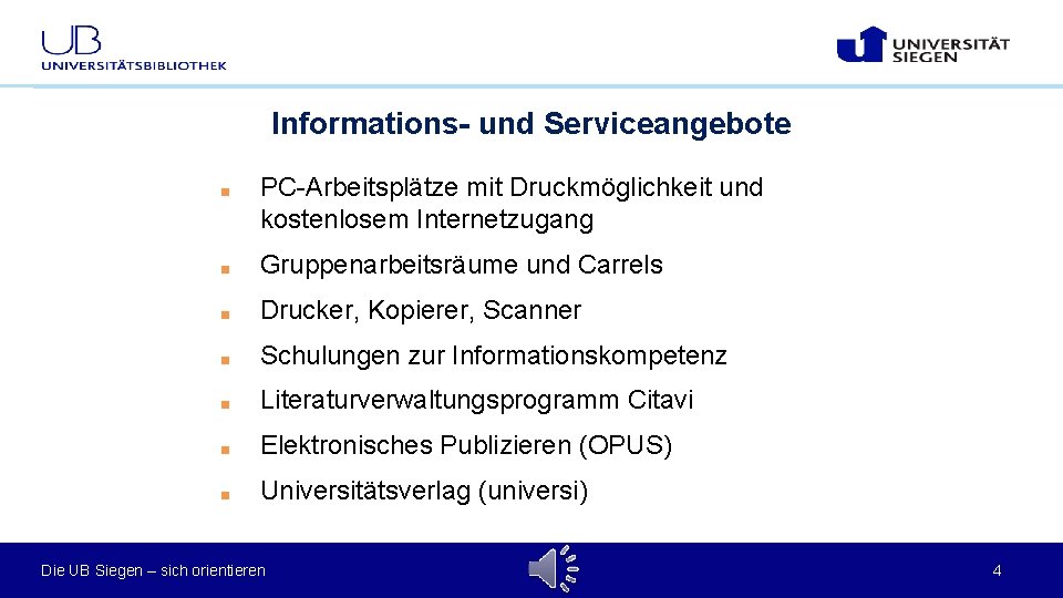 Informations- und Serviceangebote ■ PC-Arbeitsplätze mit Druckmöglichkeit und kostenlosem Internetzugang ■ Gruppenarbeitsräume und Carrels