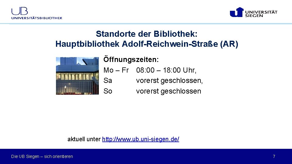 Standorte der Bibliothek: Hauptbibliothek Adolf-Reichwein-Straße (AR) Öffnungszeiten: Mo – Fr 08: 00 – 18: