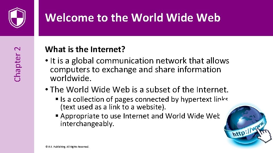 Chapter 2 Welcome to the World Wide Web What is the Internet? • It