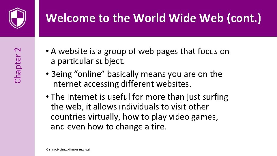 Chapter 2 Welcome to the World Wide Web (cont. ) • A website is