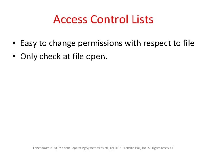 Access Control Lists • Easy to change permissions with respect to file • Only