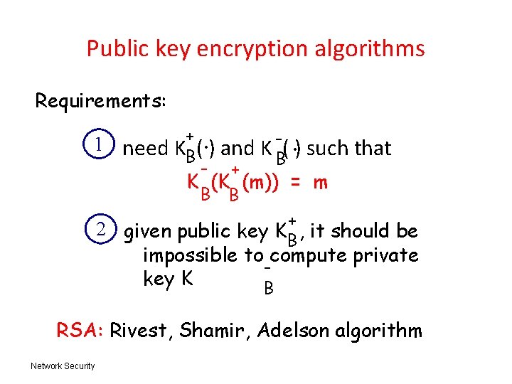 Public key encryption algorithms Requirements: 1 need . . + KB( ) and K