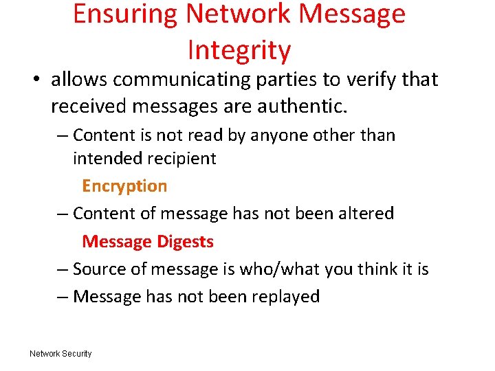 Ensuring Network Message Integrity • allows communicating parties to verify that received messages are