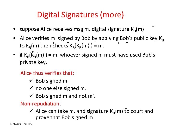 Digital Signatures (more) • suppose Alice receives msg m, digital signature KB(m) - •