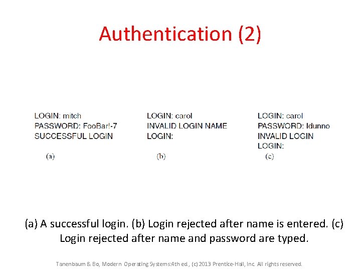 Authentication (2) (a) A successful login. (b) Login rejected after name is entered. (c)