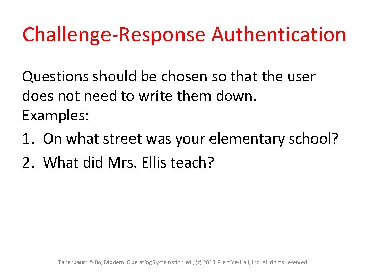 Challenge-Response Authentication Questions should be chosen so that the user does not need to