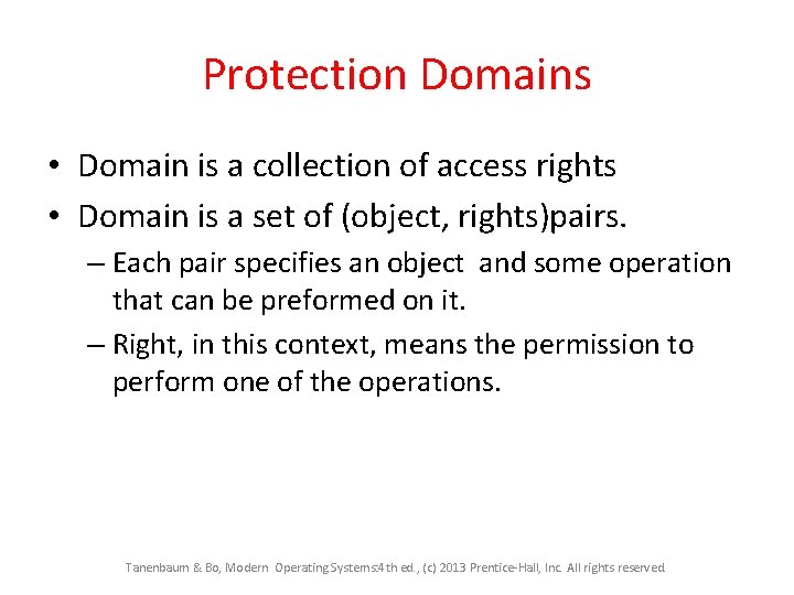 Protection Domains • Domain is a collection of access rights • Domain is a