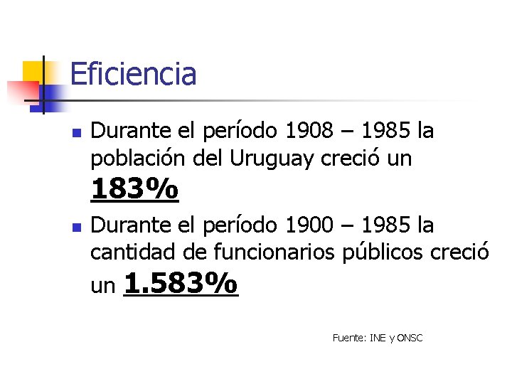 Eficiencia n Durante el período 1908 – 1985 la población del Uruguay creció un