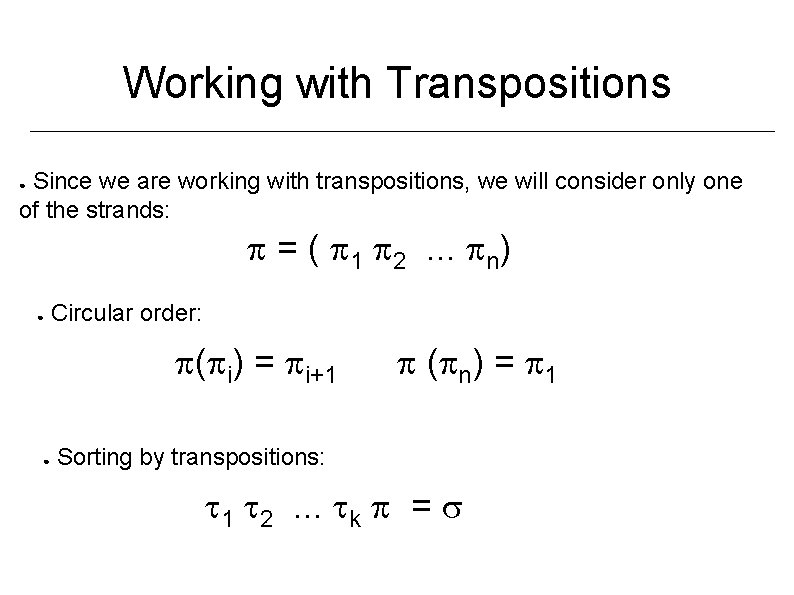 Working with Transpositions Since we are working with transpositions, we will consider only one