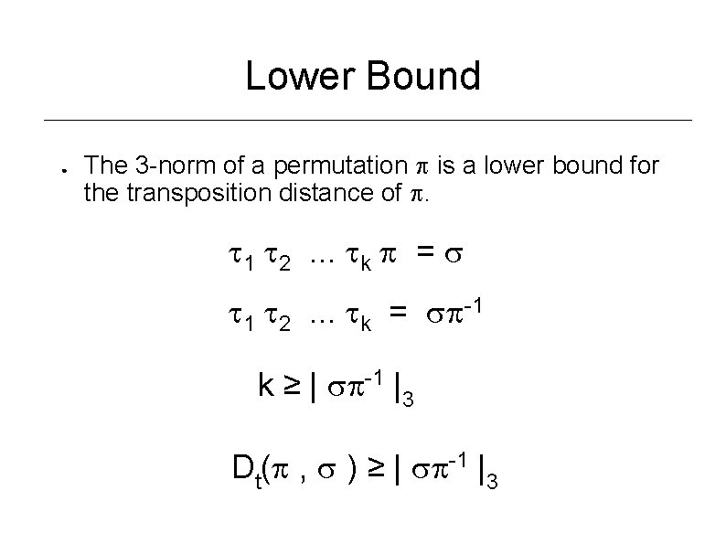 Lower Bound ● The 3 -norm of a permutation is a lower bound for